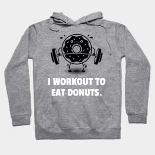 I Workout To Eat Donuts Workout Hoodie